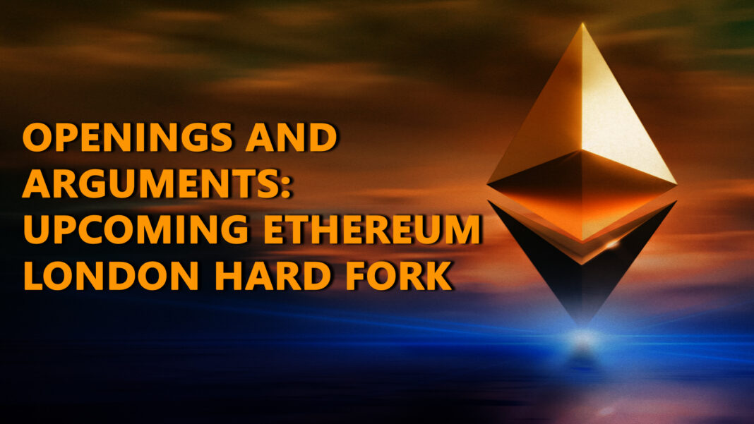 Openings And Arguments: Upcoming Ethereum London Hard Fork 